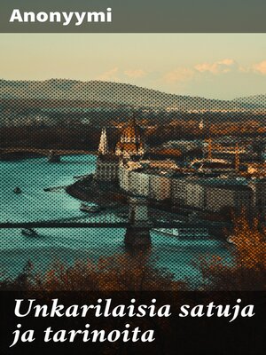 cover image of Unkarilaisia satuja ja tarinoita